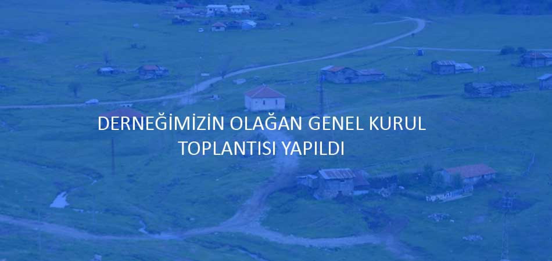 DERNEĞİMİZİN OLAĞAN GENEL KURUL TOPLANTISI YAPILDI